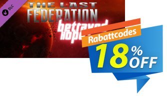 The Last Federation Betrayed Hope PC discount coupon The Last Federation Betrayed Hope PC Deal - The Last Federation Betrayed Hope PC Exclusive offer 